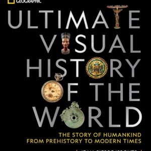 National Geographic Ultimate Visual History of the World: The Story of Humankind From Prehistory to Modern Times Hardcover – October 19, 2021